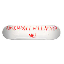 rock n roll will never die skateboards