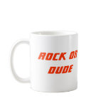 Rock On Dude mugs