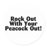 Rock Out With Your Peacock Out Stickers