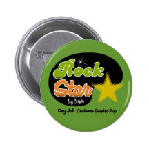 Rock Star By Night - Day Job Customer Service Rep Pinback Button