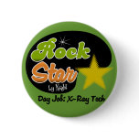 Rock Star By Night - Day Job X-Ray Tech buttons