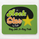 Rock Star By Night - Day Job X-Ray Tech mousepads
