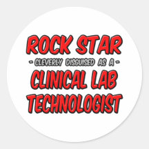 Rock Star .. Clinical Lab Technologist Round Stickers