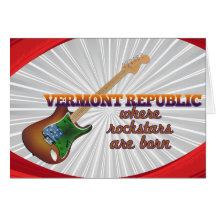 Rockstars are born in Vermont Republic Card