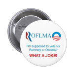 ROFLMAO - Vote Romney or Obama? Buttons