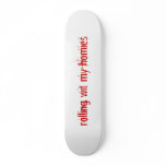 rolling with my homies skateboards