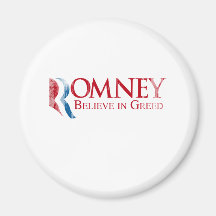 Romney -  Believe in Greed.png Magnets
