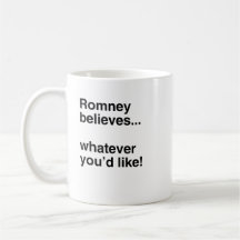 Romney believes whatever you like.png coffee mugs
