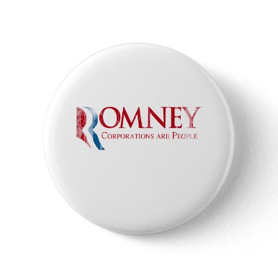 Romney - Corporations are People.png Pinback Buttons
