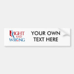 ROMNEY IS RIGHT AND OBAMA IS WRONG.png Bumper Stickers