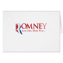 Romney - Less Jobs, More Wars.png Greeting Card