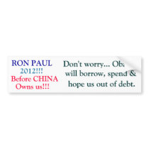 RON PAUL, 2012!!!, Before CHINA, Owns us!!!, Do... Bumper Sticker