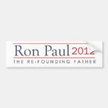 Ron Paul 2012 The Refounding Father Bumper Sticker