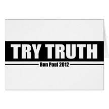 Ron Paul 2012: Try Truth Greeting Cards