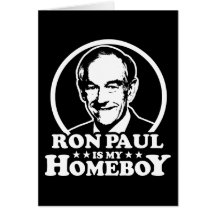 Ron Paul Is My Homeboy Card