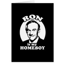 Ron Paul is my homeboy Greeting Card