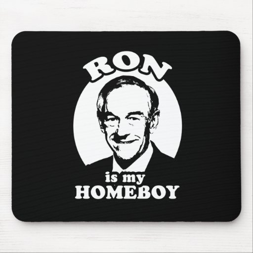 Ron Paul is my homeboy Mouse Pad