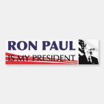 Ron Paul is my President Bumper Sticker bumper stickers