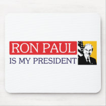 Ron Paul is my President Mousepad