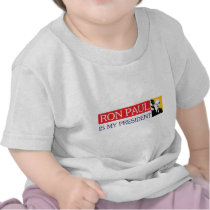 Ron Paul is my President T-shirts