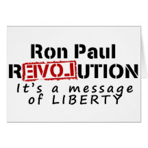 Ron Paul rEVOLution It's a message of Liberty Card