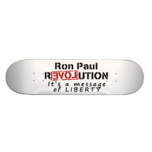 Ron Paul rEVOLution It's a message of Liberty Skateboards