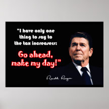 Ronald Reagan - "Go Ahead, Make My Day! Posters