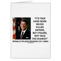 Ronald Reagan Hard Work Why Take The Chance?