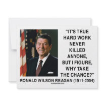 Ronald Reagan Hard Work Why Take The Chance?