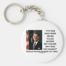 Ronald Reagan Hard Work Why Take The Chance? Key Chain