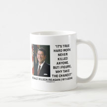 Ronald Reagan Hard Work Why Take The Chance? Coffee Mugs