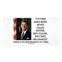 Ronald Reagan Hard Work Why Take The Chance?