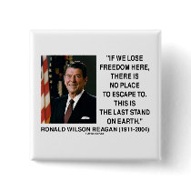Ronald Reagan Lose Freedom Here Last Stand Earth Pins