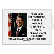 Ronald Reagan Lose Freedom Here Last Stand Earth Cards