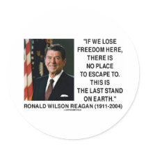 Ronald Reagan Lose Freedom Here Last Stand Earth Round Stickers