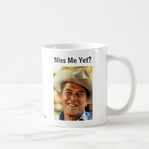 Ronald Reagan: Miss Me Yet? Coffee Mug