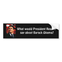 ronaldreagan, What would President Reagan say a... Bumper Sticker