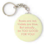 Roses are red,Violets are blue,But actually ,IM... Keychains
