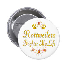 Rottweilers Brighten My Life Pins