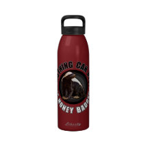 Round Nothing Can STOP the Honey Badger Design Reusable Water Bottle