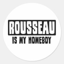 Rousseau is my Homeboy Round Sticker