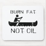 Row: Burn fat not oil Mouse Pads