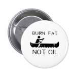 Row: Burn fat not oil Pinback Buttons