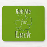Rub me for Good Luck mousepads