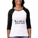 Rub Me For Good Luck t-shirts