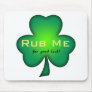 Rub Me..for luck Mouse Pads