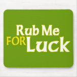 Rub Me for Luck mousepads