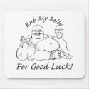 Rub My Belly for Good Luck mousepads