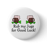 Rub My Jugs For Good Luck St Patricks Day Drinking buttons
