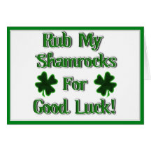 Rub My Shamrocks For Good Luck (1) Greeting Cards